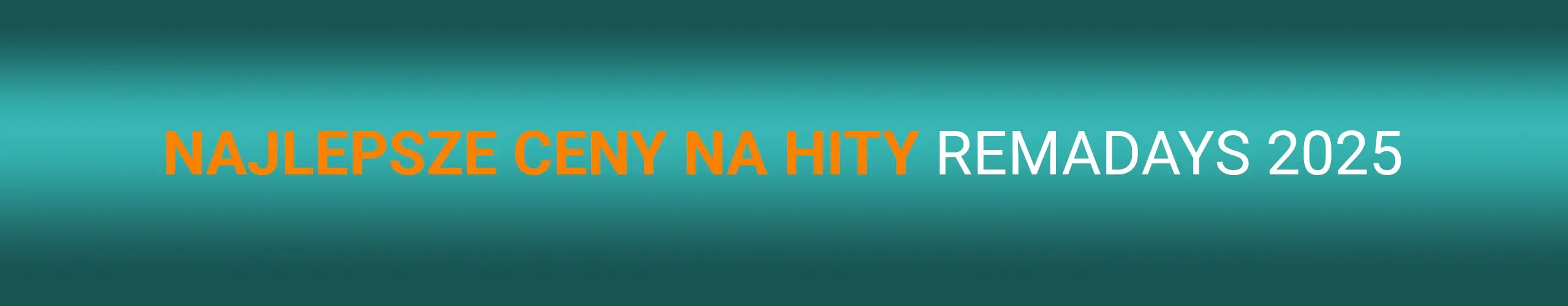 Najlepsze ceny na hity RemaDays 2025 Najlepsze ceny na hity RemaDays 2025