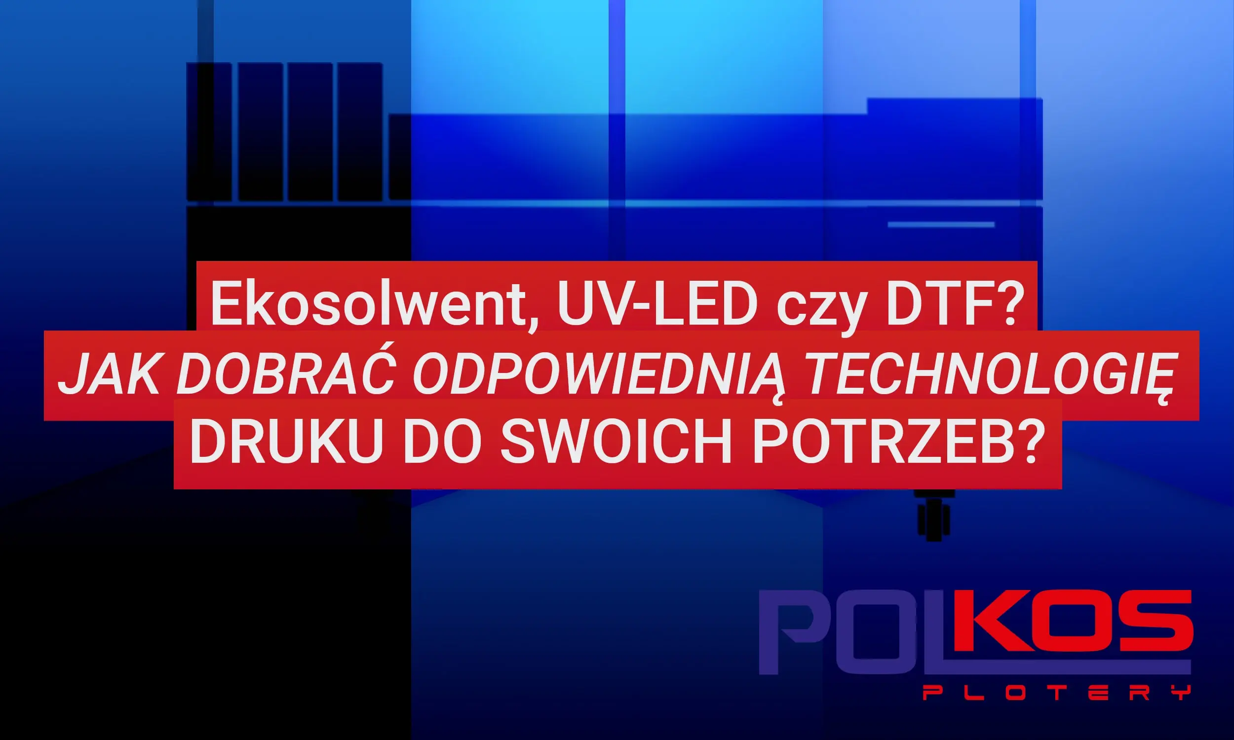 Ekosolwent, UV, DTF? Co wybrać, aby rozwinąć biznes?